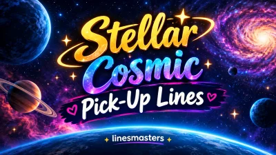 Stellar Cosmic Pick-Up Lines